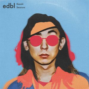 Edbl Kazuki Sessions