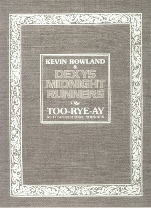 Kevin Rowland / Dexys Midnight Runners - Too Rye Ay As It Should Have Sounded