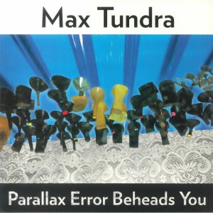 Max Tundra - Parallax Error Beheads You (reissue)