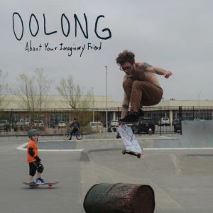 Oolong - About Your Imaginary Friend
