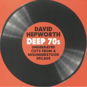 David Hepworth Deep 70s: Underrated Cuts From A Misunderstood Decade (B-STOCK)
