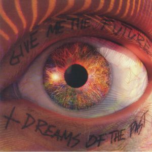 Give Me The Future & Dreams Of The Past