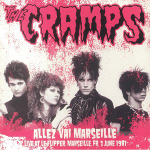 The Cramps - Allez Vai Marseille: Live At Le Flipper Marseille 3 June 1981