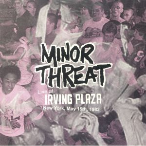 Minor Threat - Live At Irving Plaza New York May 15th 1982