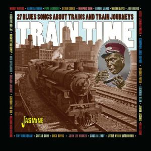 Various - Train Time: 27 Blues Songs About Trains & Train Journeys