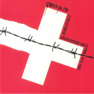 Chaos In CH: A Collection Of Underground Swiss Punk 1979-1984