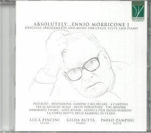Luca Pincini / Gilda Butta / Paolo Zampini - Absolutely Ennio Morricone I: Original Arrangements & Music For Cello Flute & Piano