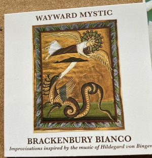 Bianco Brackenbury - Wayward Mystic: Improvisations Inspired By Hildegard Von Bingen