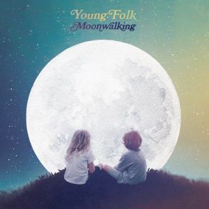 Young Folk - Moonwalking