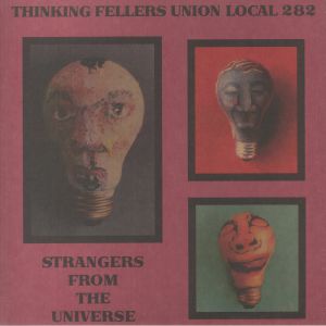 Thinking Fellers Union Local 282 - Strangers From The Universe