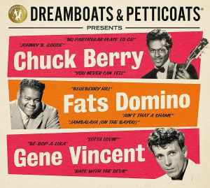 Chuck Berry / Fats Domino / Gene Vincent - Dreamboats & Petticoats Presents: Chuck Berry & Fats Domino & Gene Vincent