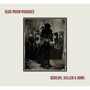 Blue Moon Marquee - Scream Holler & Howl