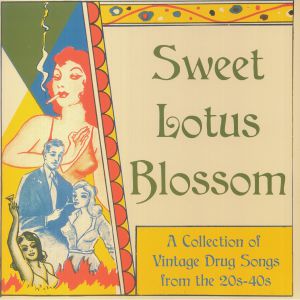 Sweet Lotus Blossom: A Collection Of Vintage Drug Songs From The 20s-40s