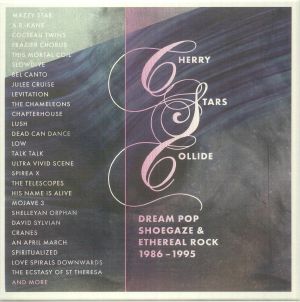 Cherry Stars Collide: Dream Pop Shoegaze & Ethereal Rock 1986-1995
