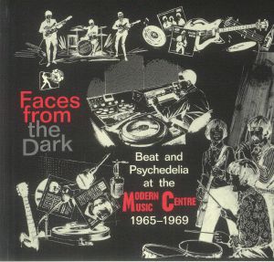 Faces From The Dark: Beat & Psychedelia From The Modern Music Centre 1965-1969