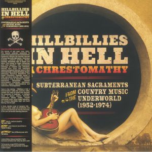Hillbillies In Hell: A Chrestomathy: Subterranean Sacraments From The Country Music Underworld 1952-1974 (Record Store Day RSD 2023)