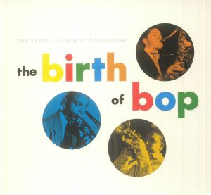 Birth Of Bop: The Savoy Collection
