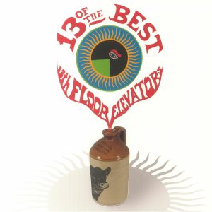13 Of The Best Of The 13th Floor Elevators