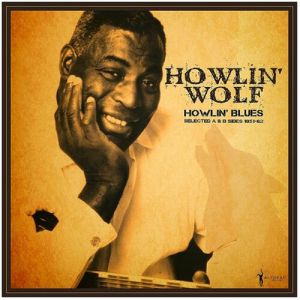 Howlin' Blues: Selected A & B Sides 1951-1962