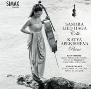 Rita Strohl: Great Dramatic Sonata Titus Et Berenice For Cello & Piano/Cesar Franck: Sonata In A Major For Cello & Piano