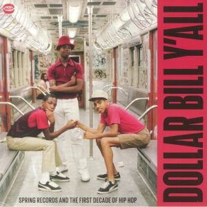 Dollar Bill Y'all: Spring Records & The First Decade Of Hip Hop