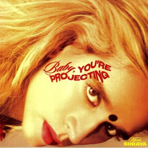 Baby You're Projecting