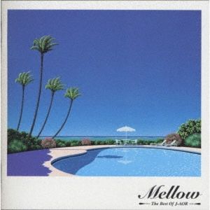 Mellow: Best Of J-aor Melodies