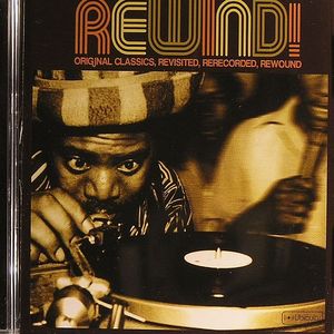 Rewind! Original Classics Reworked Remixed Re-Edited & Rewound 