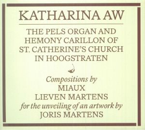 Katharina AW: The Pels Organ & Hemony Carillon Of Hoogstraten