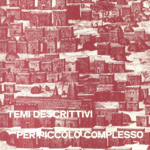 Temi Descrittivi Per Piccolo Complesso (reissue)