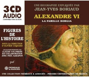 Alexandre VI La Famille Borgia: Une Biographie Expliquee