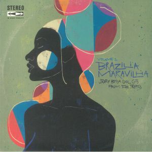Brazilia Maravilha: Jazzy Bossa Cool Cuts From The Tropics Vol 1