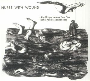 The Little Dipper Minus Two Plus: Echo Poeme Sequences (reissue)