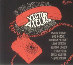 If You Ask Me To: Victor Axelrod Productions For Daptone Records