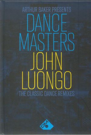 Arthur Baker Presents Dance Masters: John Luongo