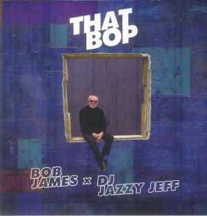 JAMES, Bob/DJ JAZZY JEFF - That Bop