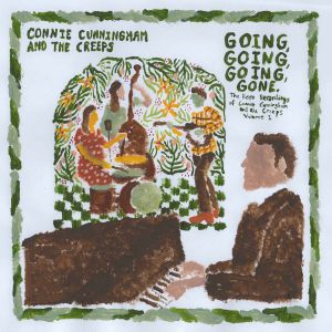 Going Going Going Gone: The Rare Recordings Of Connie Cunningham & The Creeps Vol 1