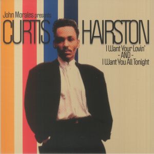 MORALES, John presents CURTIS HAIRSTON - I Want Your Lovin'