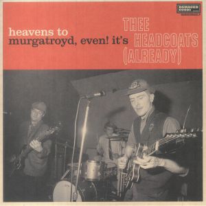 Heavens To Murgatroyd Even! It's Thee Headcoats (Already)