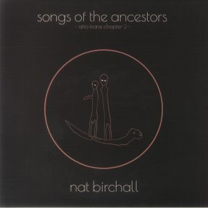 BIRCHALL, Nat - Song Of The Ancestors: Afro Trane Chapter 2