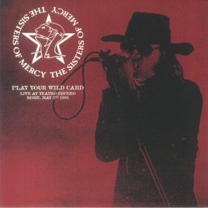 SISTERS OF MERCY, The - Play Your Wild Card: Live At Teatro Espero Rome May 2nd 1985