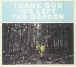Thank God We Left The Garden