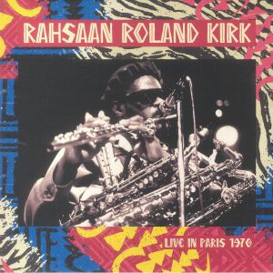 Rahsaan Roland KIRK - Live In Paris 1970 Vinyl at Juno Records.