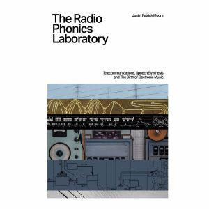 The Radio Phonics Laboratory by Justin Patrick Moore