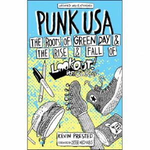 Punk USA: The Rise & Fall Of Lookout! Records, by Kevin Prested