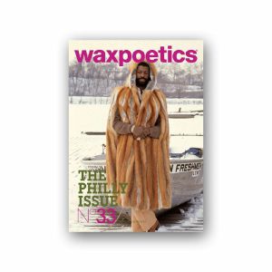Wax Poetics Issue 33: The Philly Issue
