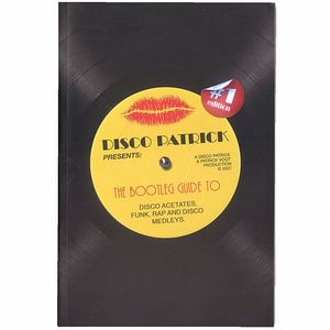 The Bootleg Guide To Disco Acetates Funk Rap & Disco Medleys (track listings & images of over 500 disco bootlegs from 1974-1986 - the definitive reference work)