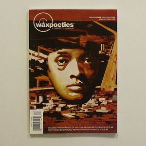 Wax Poetics Magazine - Issue 3: Fall 2002 (feat Weldon Irvine, The Last Poets, Fania Records, Diamond D, Wildstyle etc)