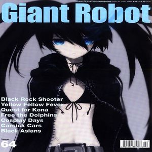 Giant Robot Magazine Issue 64: Black Planet (feat Black Rock Shooter, Yellow Fellow Fever, Quest For Kona, Free The Dolphins, Cosplay Days, Carsick Cars, Black Asians + more)
