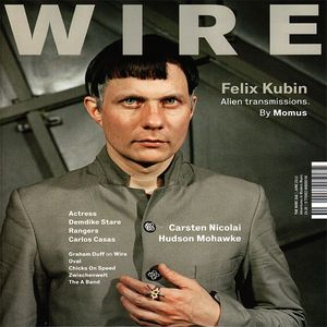 Wire Magazine June 2010 Issue 316 (feat Felix Kubin, Carsten Nicolai, Hudson Mohawke, Actress, Demdike Stare, Rangers, Carlos Casas & more)